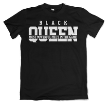 Load image into Gallery viewer, Black Queen The Most Powerful Piece in the Game v1