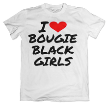 Load image into Gallery viewer, I Love Bougie Black Girls